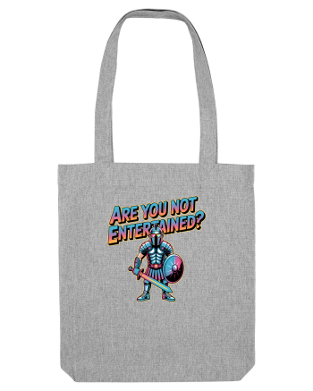 ARE YOU NOT ENTERTAINED? Heather Grey
