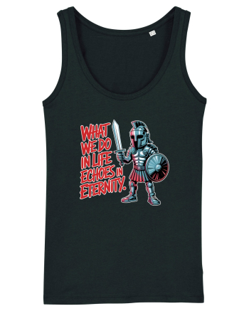 WHAT WE DO IN LIFE ECHOES IN ETERNITY- CEEA CE FACEM IN VIATA ARE ECOU  Black