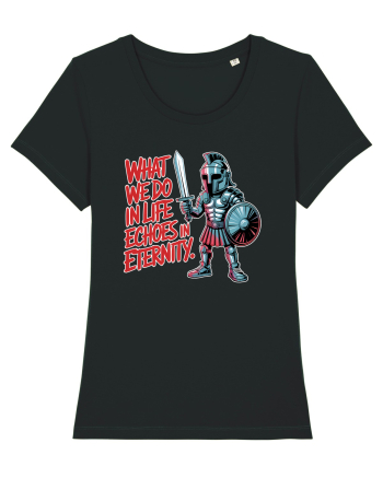 WHAT WE DO IN LIFE ECHOES IN ETERNITY- CEEA CE FACEM IN VIATA ARE ECOU  Black