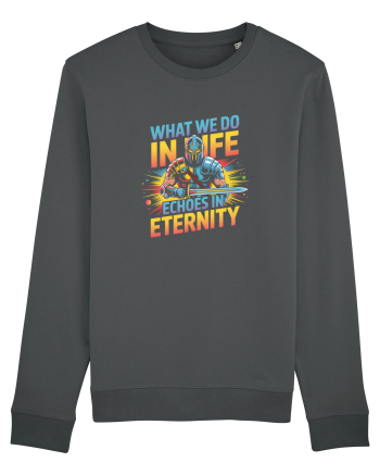 WHAT WE DO IN LIFE ECHOES IN ETERNITY- CEEA CE FACEM IN VIATA ARE ECOU 2 Anthracite