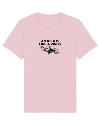 AN IDEA IS LIKE A VIRUS - O IDEE E CA UN VIRUS Cotton Pink