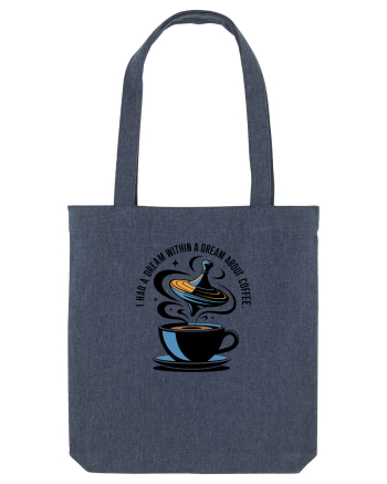 I HAD A DREAM  WITHIN A DREAM ABOUT COFFEE Midnight Blue