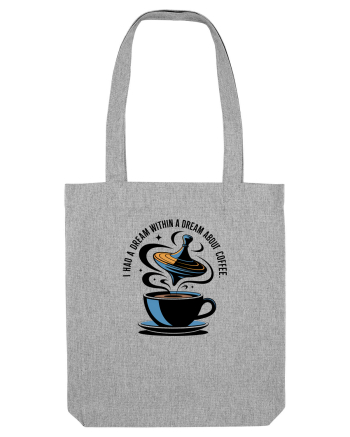 I HAD A DREAM  WITHIN A DREAM ABOUT COFFEE Heather Grey