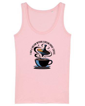 I HAD A DREAM  WITHIN A DREAM ABOUT COFFEE Cotton Pink