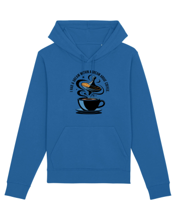 I HAD A DREAM  WITHIN A DREAM ABOUT COFFEE Royal Blue