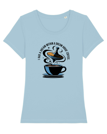 I HAD A DREAM  WITHIN A DREAM ABOUT COFFEE Sky Blue