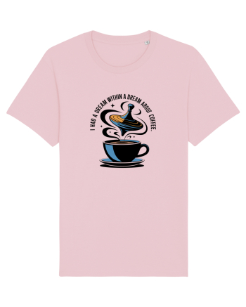 I HAD A DREAM  WITHIN A DREAM ABOUT COFFEE Cotton Pink