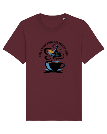 I HAD A DREAM  WITHIN A DREAM ABOUT COFFEE Burgundy