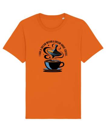 I HAD A DREAM  WITHIN A DREAM ABOUT COFFEE Bright Orange