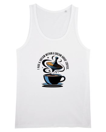 I HAD A DREAM  WITHIN A DREAM ABOUT COFFEE White