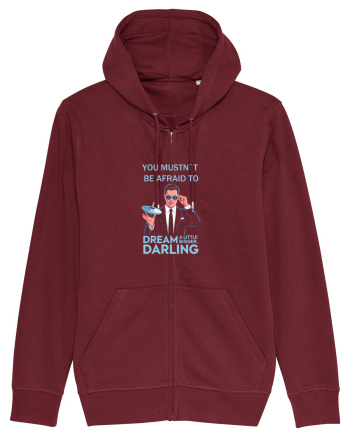 YOU MUSTN`T BE AFRAID TO DREAM A LITTLE BIGGER Burgundy