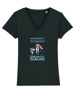 YOU MUSTN`T BE AFRAID TO DREAM A LITTLE BIGGER Tricou mânecă scurtă guler V Damă Evoker