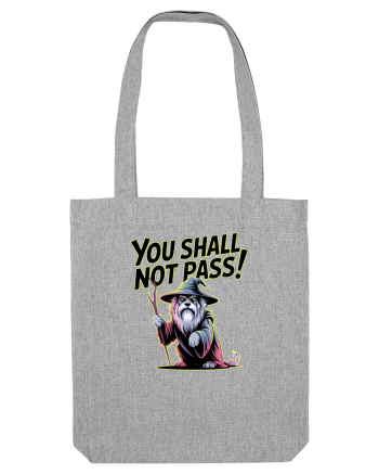 YOU SHALL NOT PASS! NU VEI TRECE! caine de paza / protectie Heather Grey