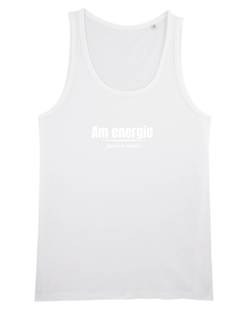 Am energie... White