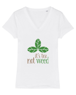 Tea, Not Weed Tricou mânecă scurtă guler V Damă Evoker
