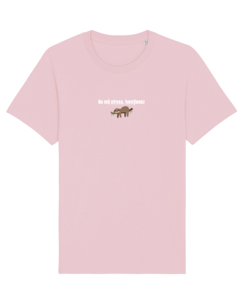 Nu mă stresa, funcționez  Cotton Pink