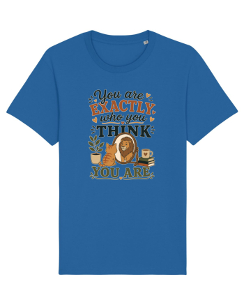 Esti exact cine crezi ca esti, cu pisici, motivational Royal Blue