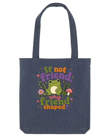 Cute Frog Meme If Not Friend Why Friend Shaped Funny Frog Humor Midnight Blue