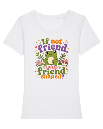 Cute Frog Meme If Not Friend Why Friend Shaped Funny Frog Humor White