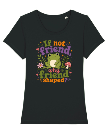 Cute Frog Meme If Not Friend Why Friend Shaped Funny Frog Humor Black