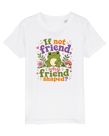 Cute Frog Meme If Not Friend Why Friend Shaped Funny Frog Humor White