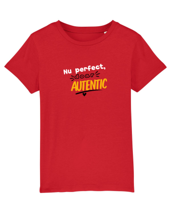 Nu perfect. Doar autentic. Red