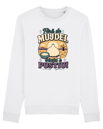 Fără de Mujdei, Viața e Pustiu! Funny Romanian Garlic Sauce Quote White