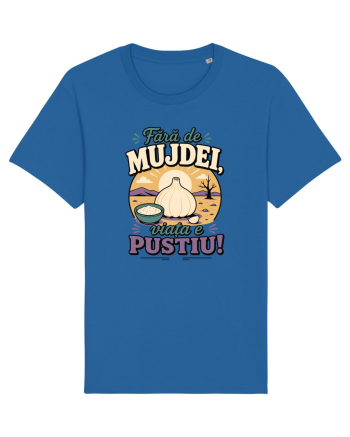 Fără de Mujdei, Viața e Pustiu! Funny Romanian Garlic Sauce Quote Royal Blue