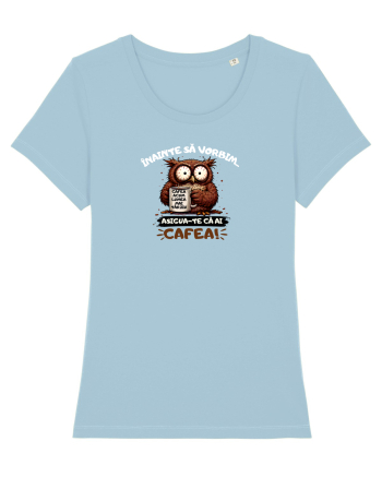 Cafea acum...lumea mai târziu  Sky Blue