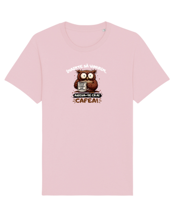 Cafea acum...lumea mai târziu  Cotton Pink