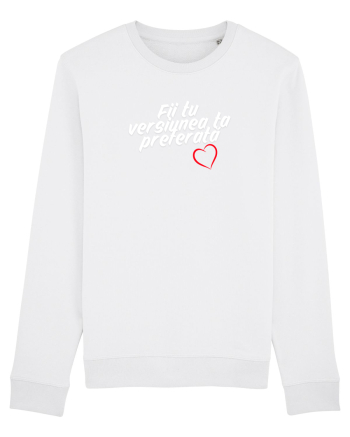 Fii tu versiunea ta preferata  White
