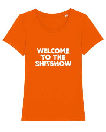 Welcome to the shitshow Bright Orange