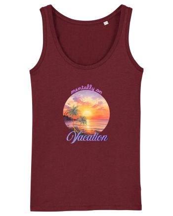 Mentally on vacation Burgundy