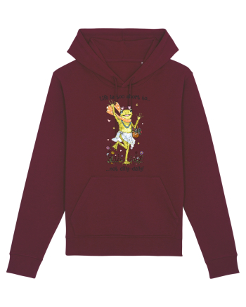 Life is too short to not dilly-dally Burgundy
