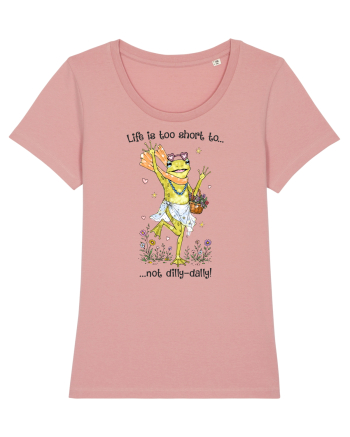 Life is too short to not dilly-dally Canyon Pink