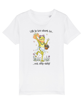 Life is too short to not dilly-dally White