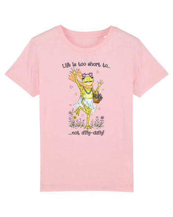 Life is too short to not dilly-dally Cotton Pink