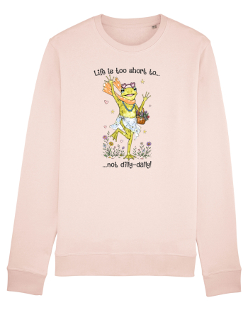 Life is too short to not dilly-dally Candy Pink