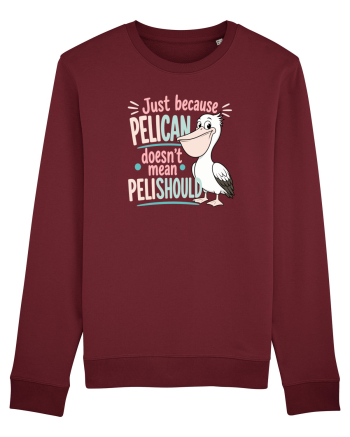 Funny Pelican Pun for Bird Fans Birdwatchers Pelishould Burgundy