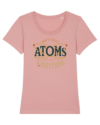Don’t Trust Atoms – They Make Up Everything Canyon Pink