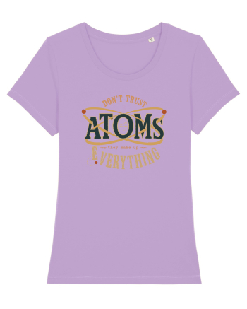 Don’t Trust Atoms – They Make Up Everything Lavender Dawn