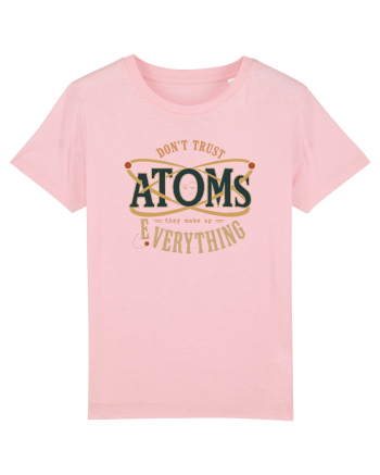 Don’t Trust Atoms – They Make Up Everything Cotton Pink
