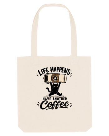Life Happens – Have Another Coffee Natural