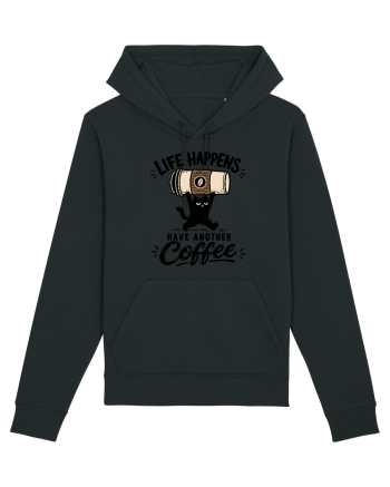 Life Happens – Have Another Coffee Black