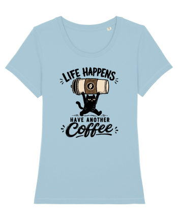 Life Happens – Have Another Coffee Sky Blue
