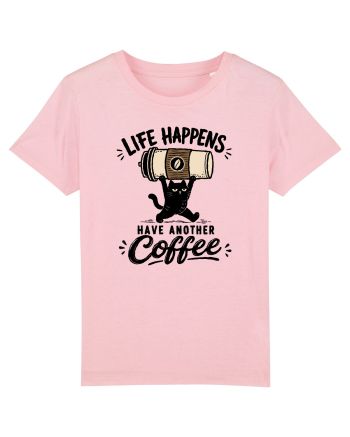 Life Happens – Have Another Coffee Cotton Pink