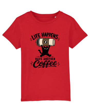 Life Happens – Have Another Coffee Red