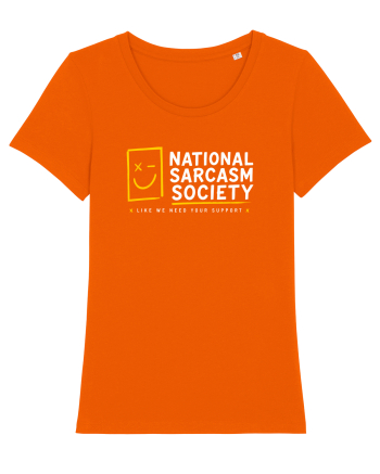 National Sarcasm Society – Like We Need Your Support Bright Orange