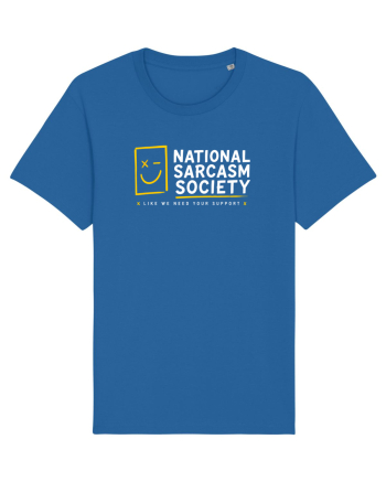 National Sarcasm Society – Like We Need Your Support Royal Blue