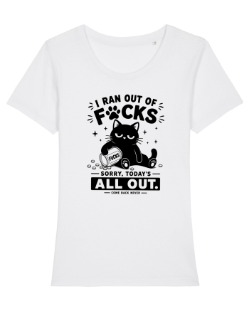 I Ran Out of Fucks – Sorry Today’s All Out White